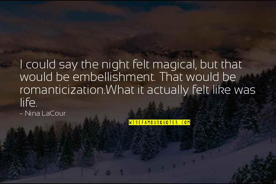 The I Quotes By Nina LaCour: I could say the night felt magical, but