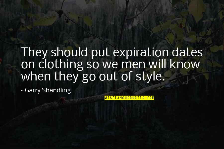 The Importance Of A Healthy Diet Quotes By Garry Shandling: They should put expiration dates on clothing so