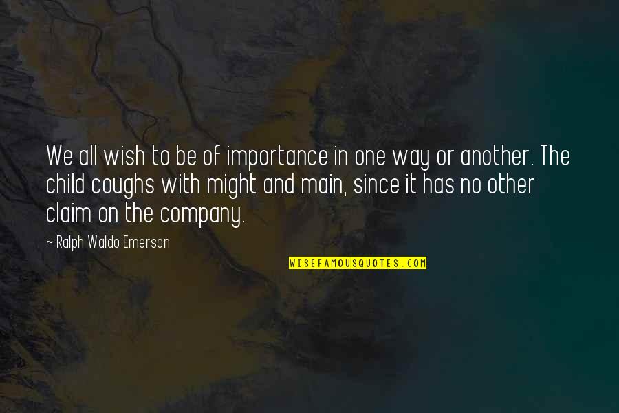 The Importance Of Children Quotes By Ralph Waldo Emerson: We all wish to be of importance in