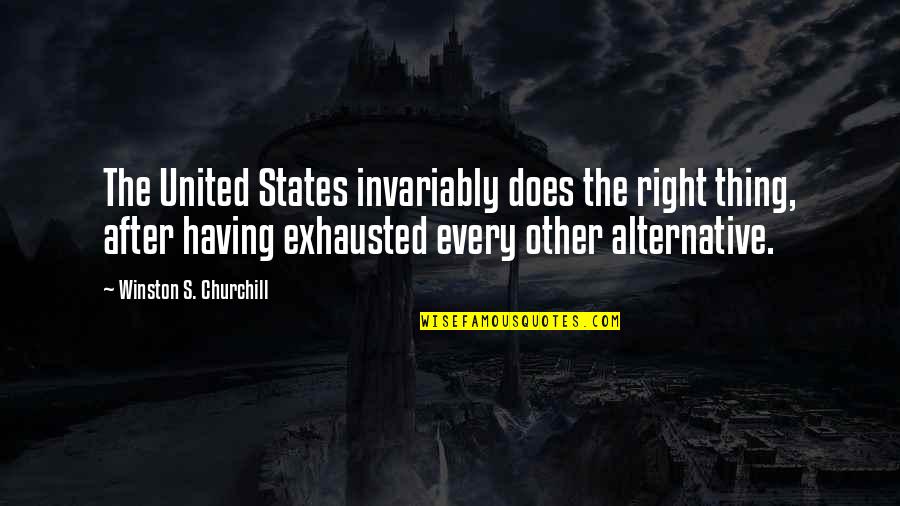 The Importance Of Goals Quotes By Winston S. Churchill: The United States invariably does the right thing,