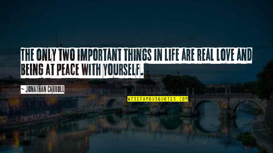 The Important Things In Life Quotes By Jonathan Carroll: The only two important things in life are