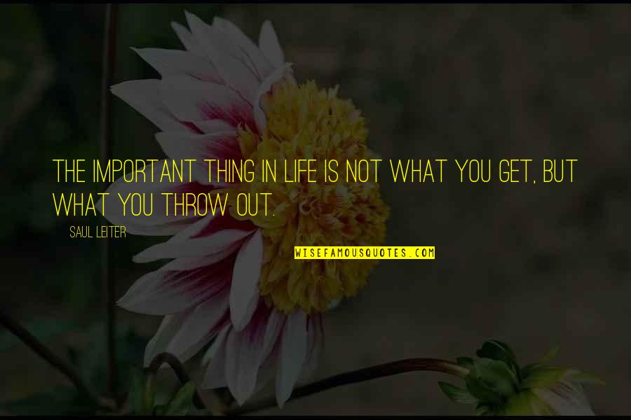 The Important Things In Life Quotes By Saul Leiter: The important thing in life is not what