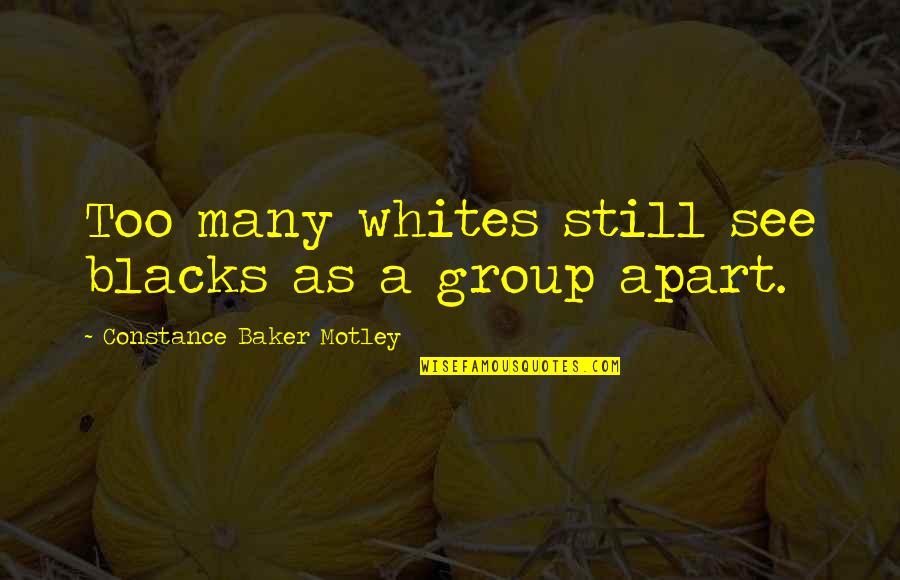 The Impossible Planet Quotes By Constance Baker Motley: Too many whites still see blacks as a