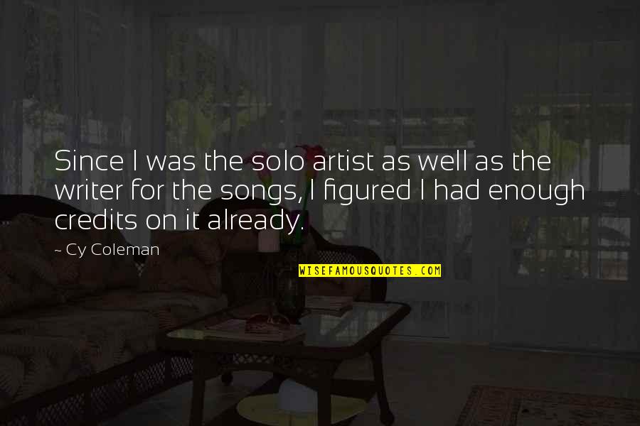 The Impossible Planet Quotes By Cy Coleman: Since I was the solo artist as well