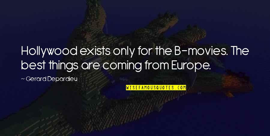 The Interlopers Theme Quotes By Gerard Depardieu: Hollywood exists only for the B-movies. The best