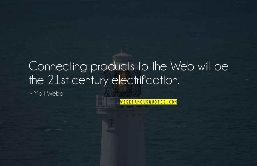 The Internet And Technology Quotes By Matt Webb: Connecting products to the Web will be the