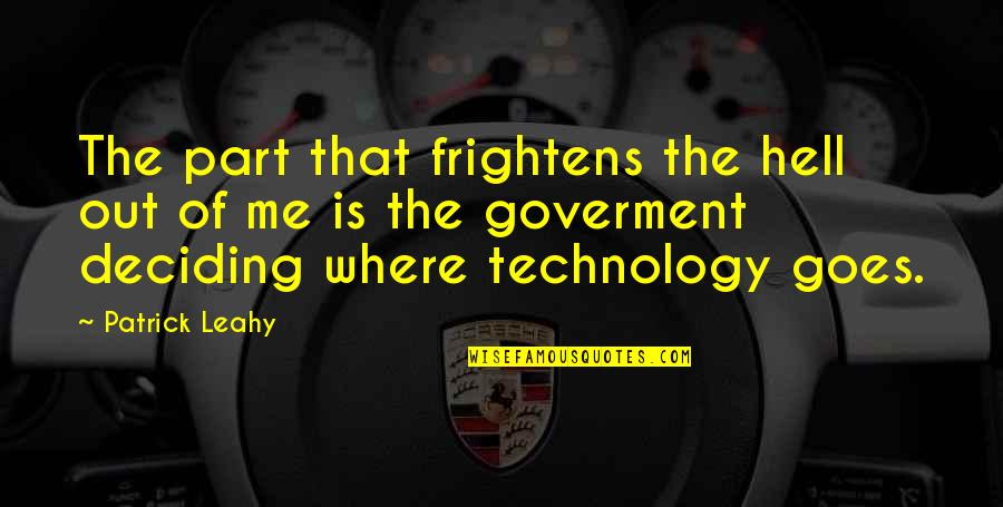 The Internet And Technology Quotes By Patrick Leahy: The part that frightens the hell out of