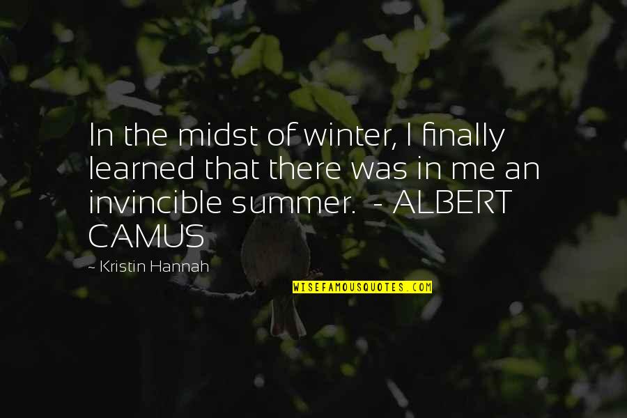 The Invincible Summer Quotes By Kristin Hannah: In the midst of winter, I finally learned