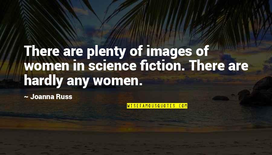 The Isle Of Portland Quotes By Joanna Russ: There are plenty of images of women in