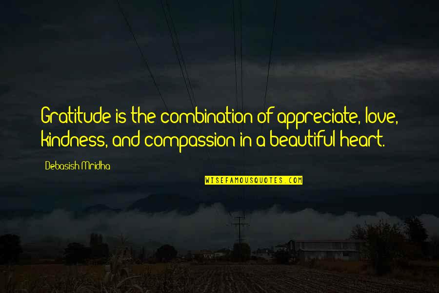 The Knowledge Quotes By Debasish Mridha: Gratitude is the combination of appreciate, love, kindness,