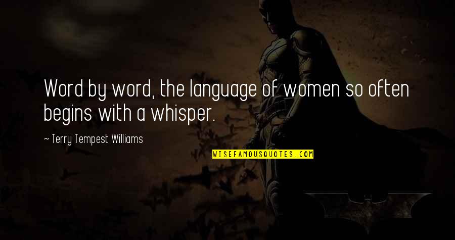 The Language Of Silence Quotes By Terry Tempest Williams: Word by word, the language of women so