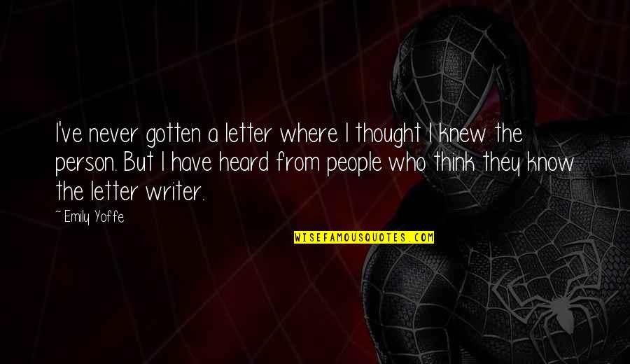 The Letter Writer Quotes By Emily Yoffe: I've never gotten a letter where I thought