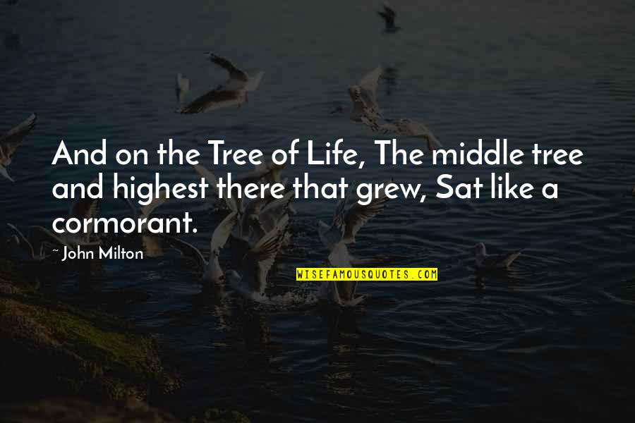 The Life Of A Tree Quotes By John Milton: And on the Tree of Life, The middle