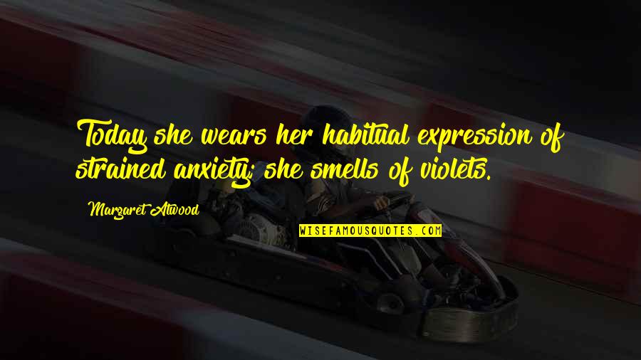 The Little Boy Who Cried Wolf Quotes By Margaret Atwood: Today she wears her habitual expression of strained