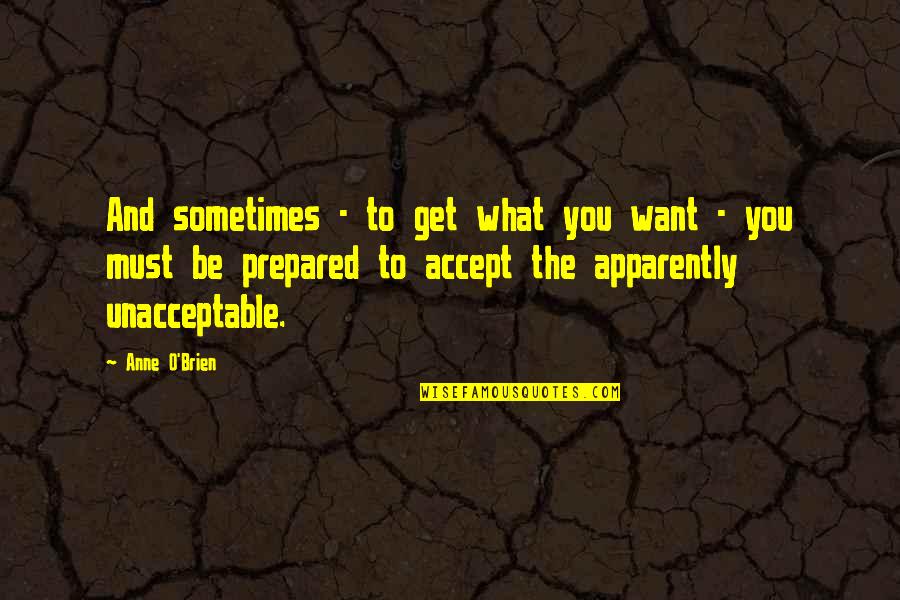 The Little Things That Make You Smile Quotes By Anne O'Brien: And sometimes - to get what you want