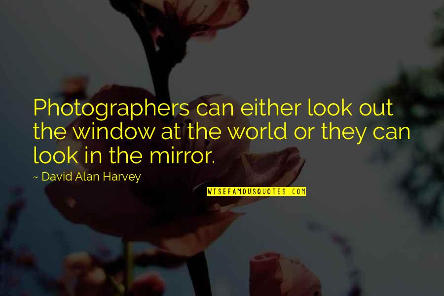 The Locked Room Quotes By David Alan Harvey: Photographers can either look out the window at