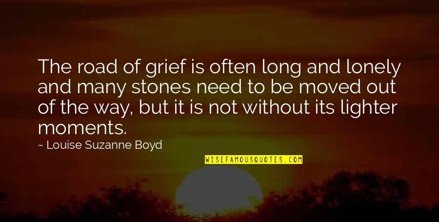 The Lonely Road Quotes By Louise Suzanne Boyd: The road of grief is often long and