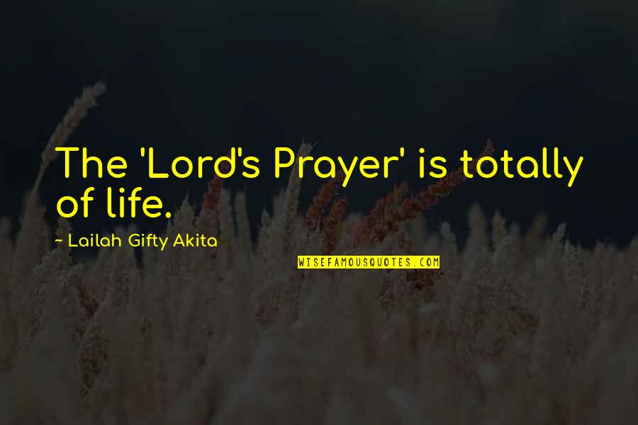 The Lord's Prayer Quotes By Lailah Gifty Akita: The 'Lord's Prayer' is totally of life.