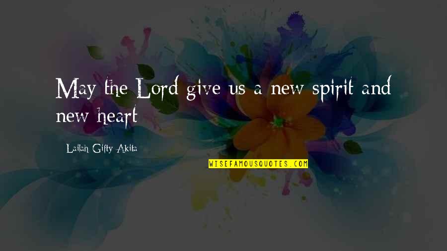 The Lord's Prayer Quotes By Lailah Gifty Akita: May the Lord give us a new spirit