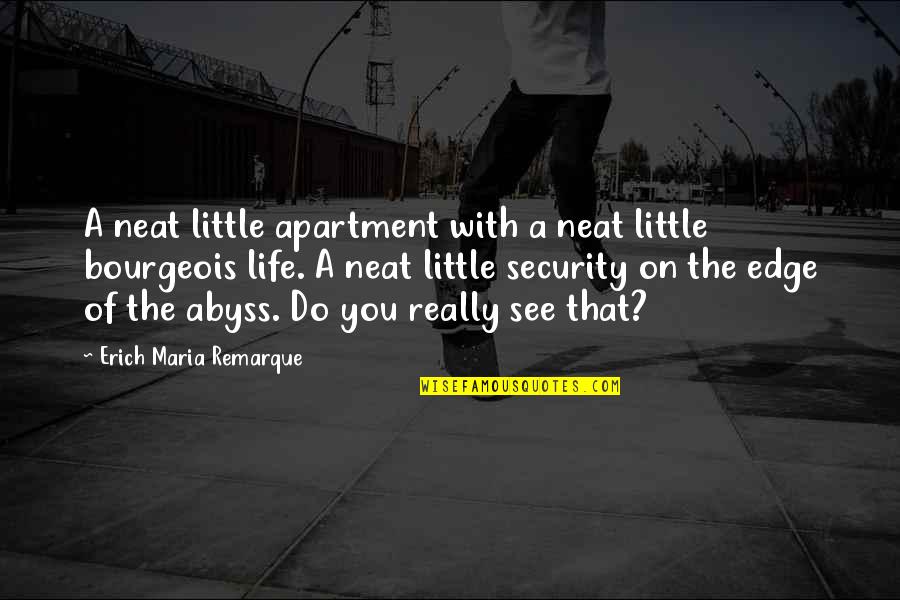 The Lost Generation Quotes By Erich Maria Remarque: A neat little apartment with a neat little