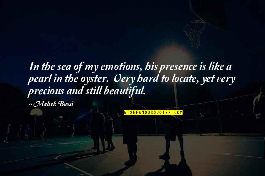 The Love Of His Life Quotes By Mehek Bassi: In the sea of my emotions, his presence