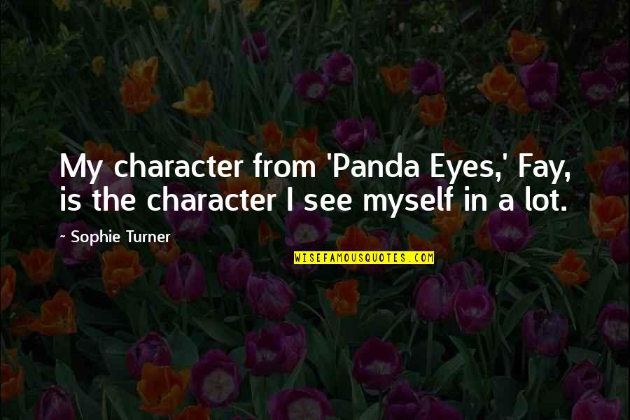 The Lover's Dictionary Quotes By Sophie Turner: My character from 'Panda Eyes,' Fay, is the