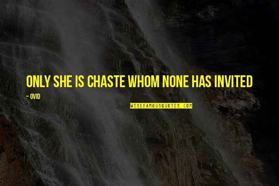 The Magdalene Sisters Quotes By Ovid: Only she is chaste whom none has invited