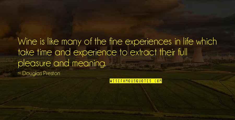 The Meaning Full Quotes By Douglas Preston: Wine is like many of the fine experiences