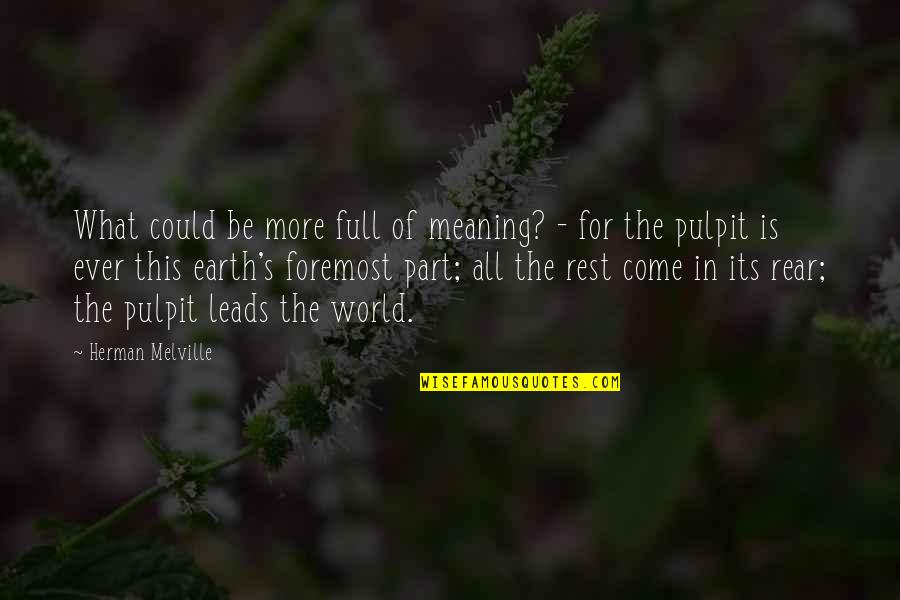 The Meaning Full Quotes By Herman Melville: What could be more full of meaning? -