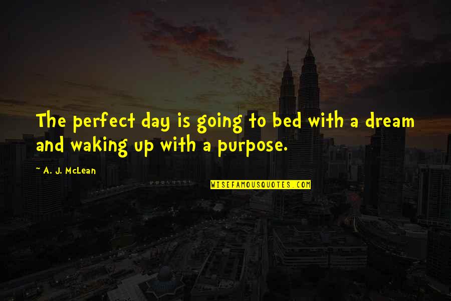 The Memory Police Quotes By A. J. McLean: The perfect day is going to bed with