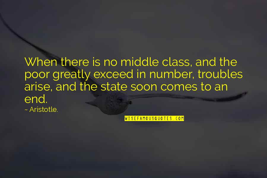 The Middle Class Quotes By Aristotle.: When there is no middle class, and the