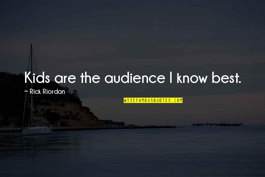 The Mission Jason Myers Quotes By Rick Riordan: Kids are the audience I know best.