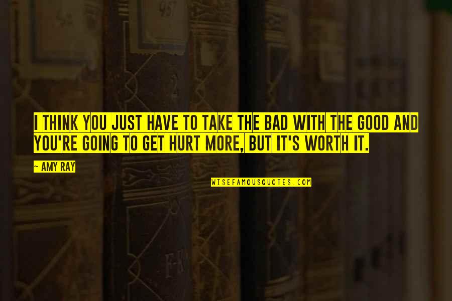 The More I Get Hurt Quotes By Amy Ray: I think you just have to take the