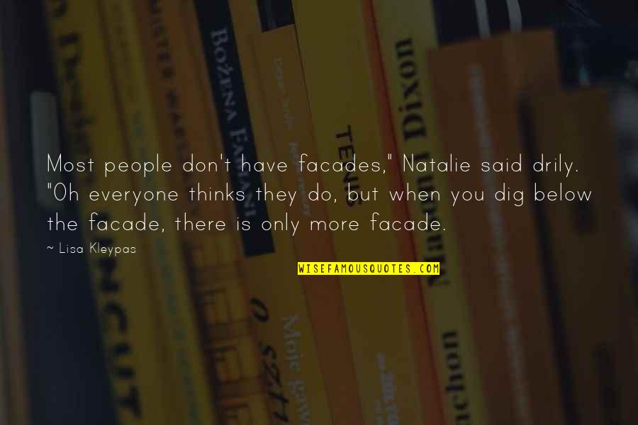 The More You Dig Quotes By Lisa Kleypas: Most people don't have facades," Natalie said drily.