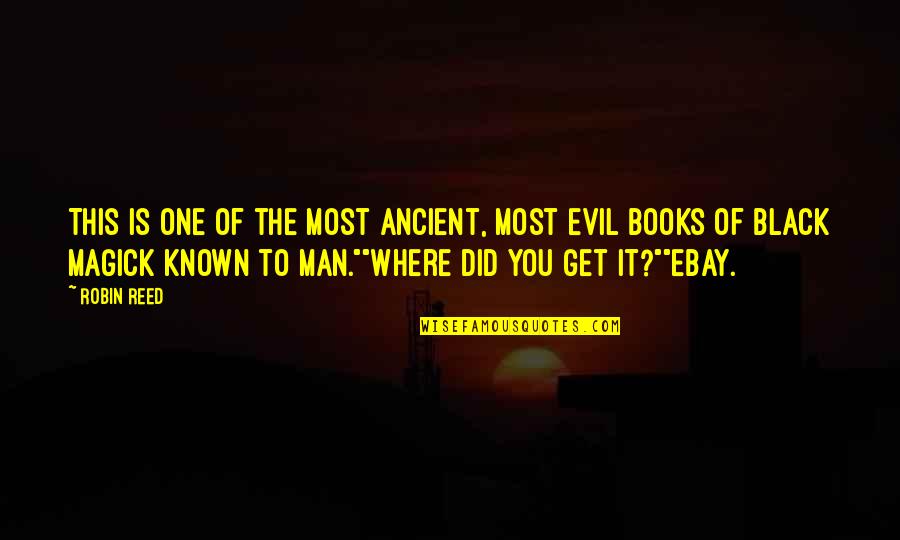 The Most Evil Quotes By Robin Reed: This is one of the most ancient, most