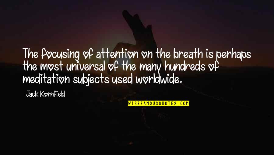 The Most Used Quotes By Jack Kornfield: The focusing of attention on the breath is