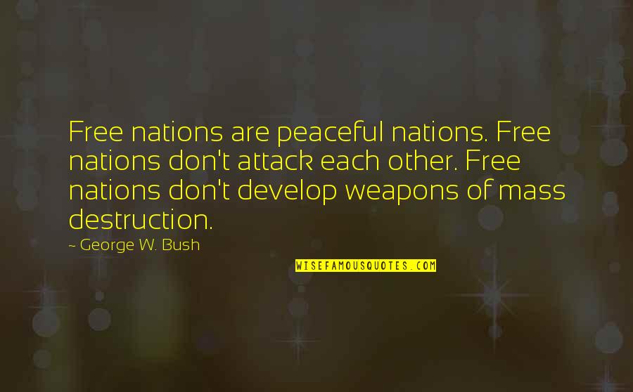 The Name Laura Quotes By George W. Bush: Free nations are peaceful nations. Free nations don't