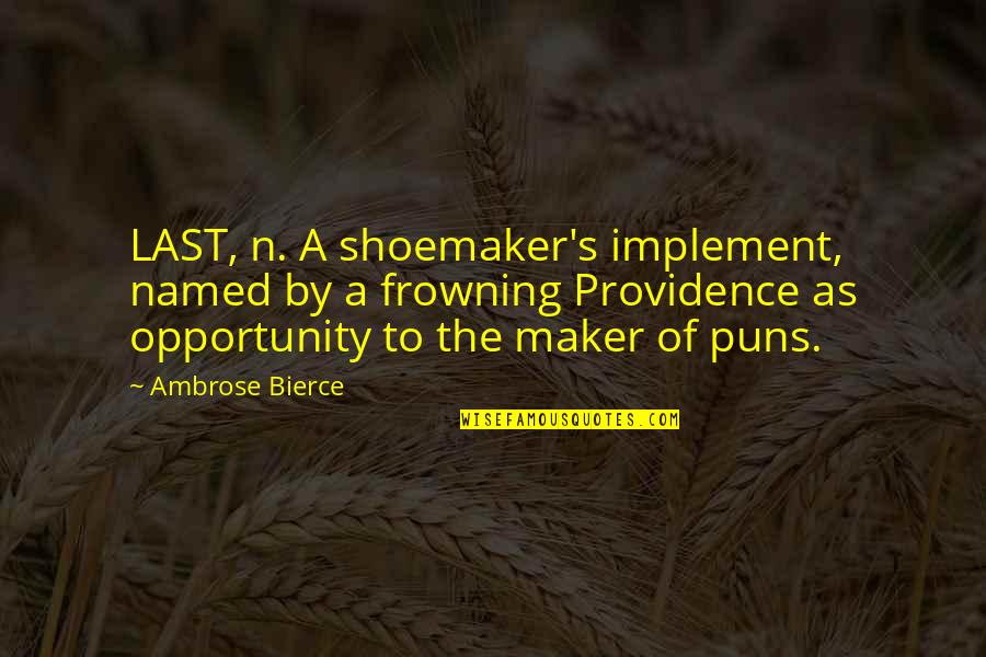 The Named Quotes By Ambrose Bierce: LAST, n. A shoemaker's implement, named by a