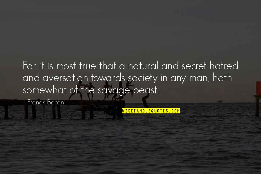 The Natural Man Quotes By Francis Bacon: For it is most true that a natural