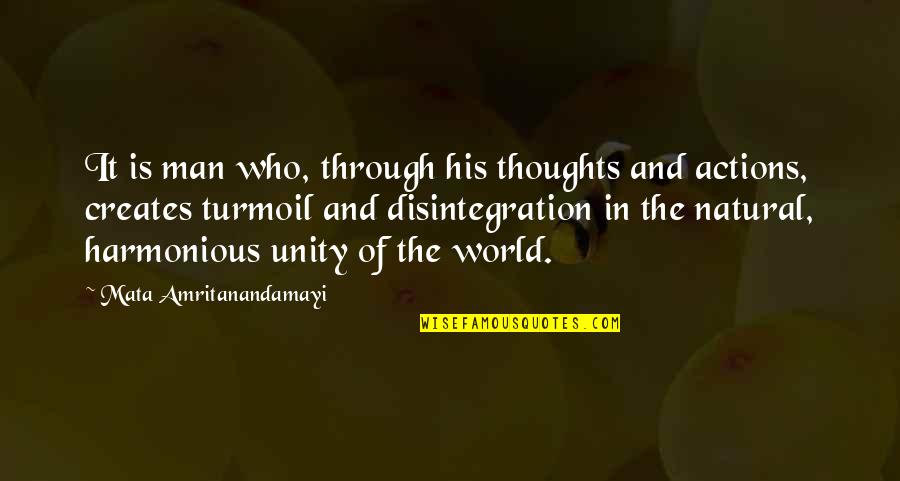 The Natural Man Quotes By Mata Amritanandamayi: It is man who, through his thoughts and