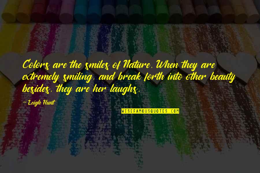 The Nature Beauty Quotes By Leigh Hunt: Colors are the smiles of Nature. When they