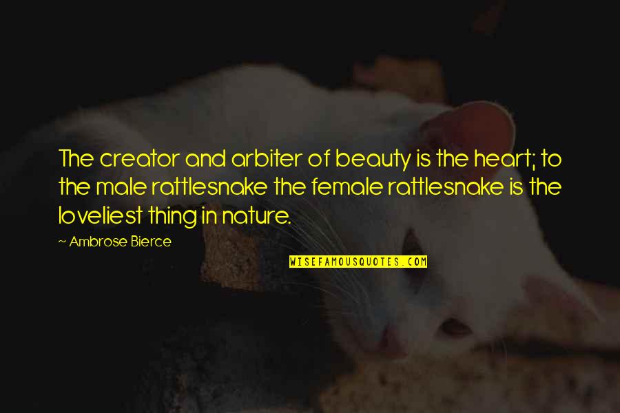 The Nature Of Beauty Quotes By Ambrose Bierce: The creator and arbiter of beauty is the