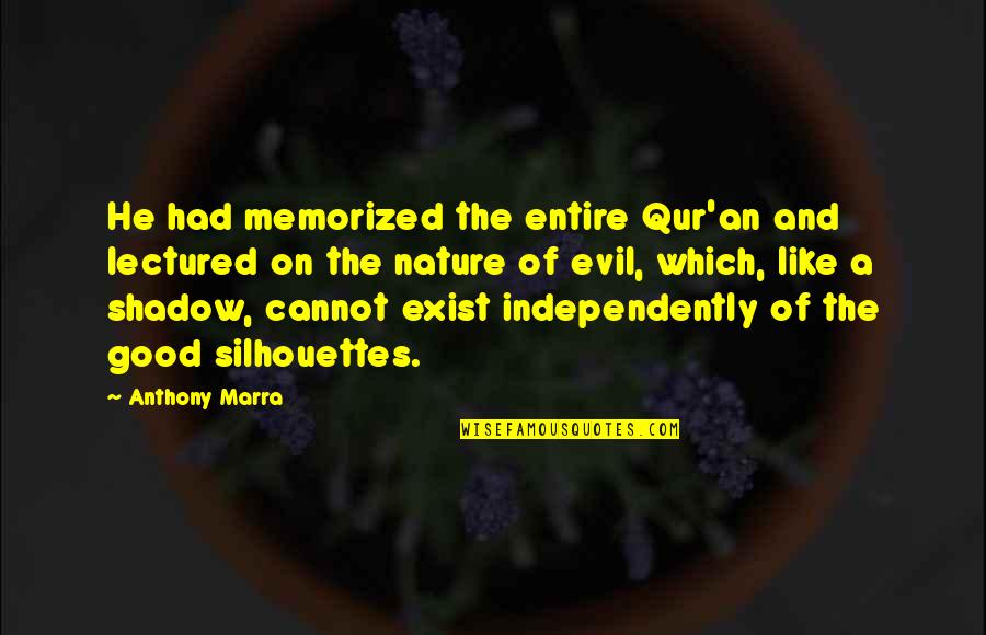 The Nature Of Evil Quotes By Anthony Marra: He had memorized the entire Qur'an and lectured