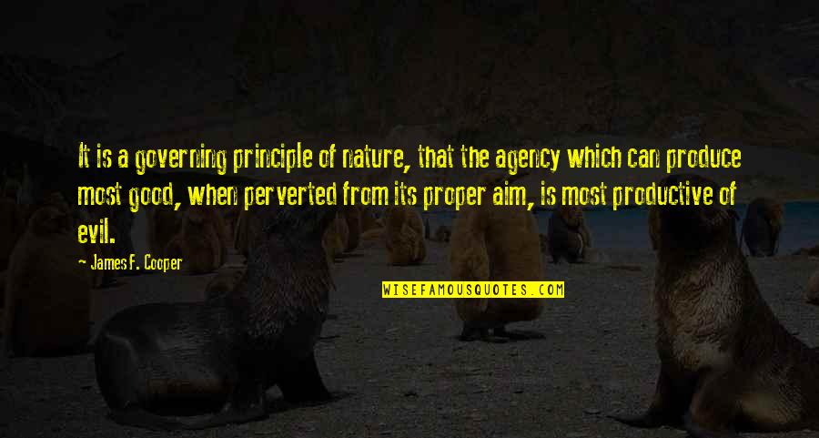 The Nature Of Evil Quotes By James F. Cooper: It is a governing principle of nature, that