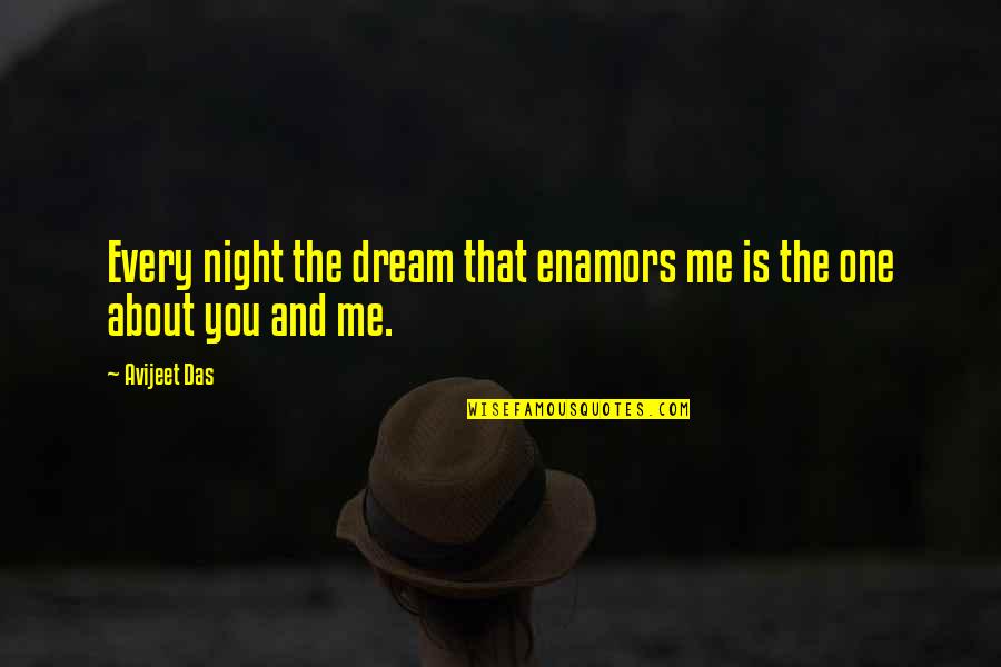 The Night And Dreams Quotes By Avijeet Das: Every night the dream that enamors me is