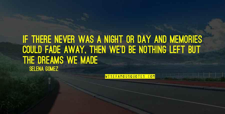 The Night And Dreams Quotes By Selena Gomez: If there never was a night or day