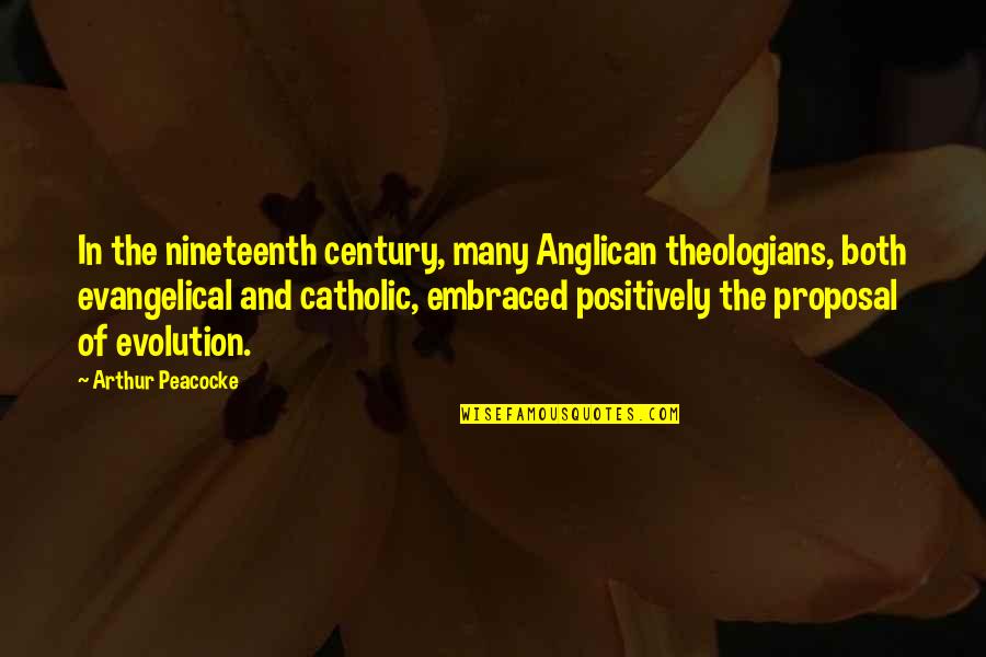 The Nineteenth Century Quotes By Arthur Peacocke: In the nineteenth century, many Anglican theologians, both