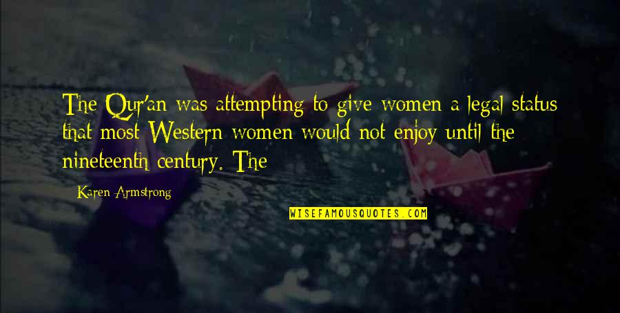 The Nineteenth Century Quotes By Karen Armstrong: The Qur'an was attempting to give women a