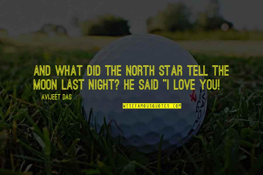 The North Star Quotes By Avijeet Das: And what did the North Star tell the