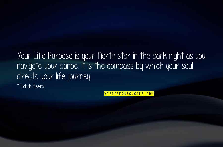 The North Star Quotes By Itzhak Beery: Your Life Purpose is your North star in